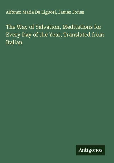 The Way of Salvation, Meditations for Every Day of the Year, Translated from Italian