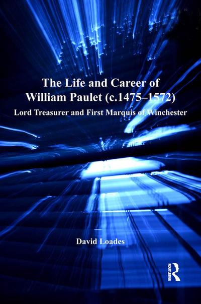The Life and Career of William Paulet (c.1475-1572)