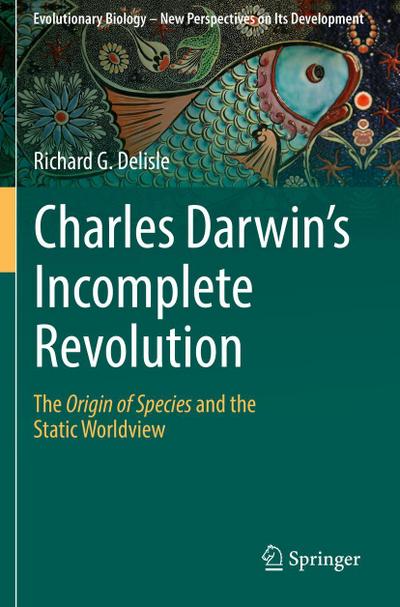 Charles Darwin’s Incomplete Revolution