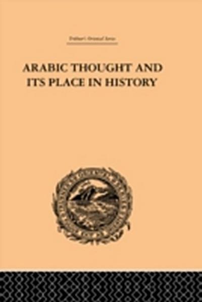 Arabic Thought and its Place in History