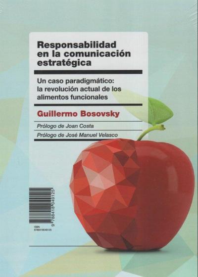 Responsabilidad en la comunicación estratégica : un caso paradigmático : la revolución actual de los alimentos funcionales