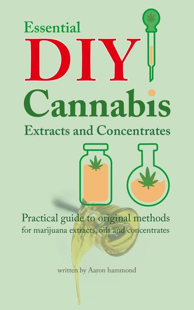 Essential DIY Cannabis Extracts and Concentrates