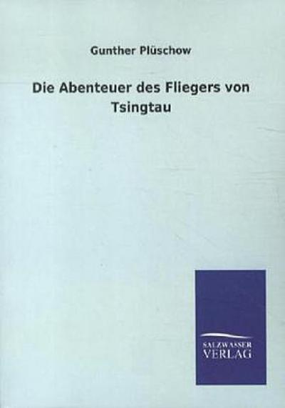 Die Abenteuer des Fliegers von Tsingtau