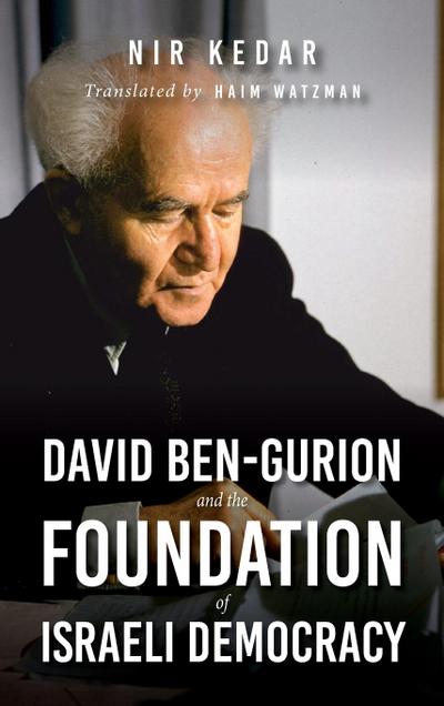 David Ben-Gurion and the Foundation of Israeli Democracy