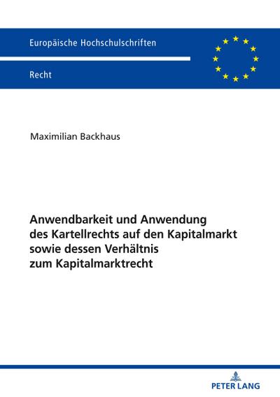Anwendbarkeit und Anwendung des Kartellrechts auf den Kapitalmarkt sowie dessen Verhältnis zum Kapitalmarktrecht