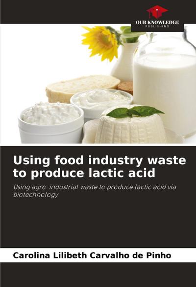 Using food industry waste to produce lactic acid