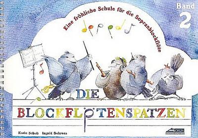 Die Blockflötenspatzen (Der Blockflötenspatz Band 2)für Sopranblockflöte