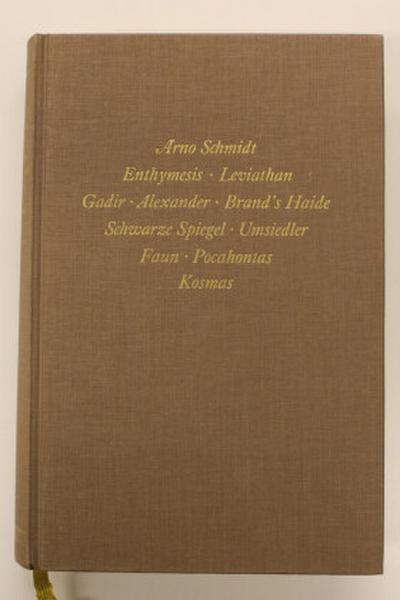 Werke, Bargfelder Ausgabe, Werkgr.1 Enthymesis, Leviathan, Gadir, Alexander, Brand’s Haide, Schwarze Spiegel, Umsiedler, Faun, Pocahontas, Kosmas