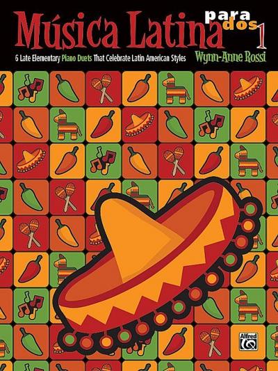 Música Latina para Dos, Book 1: 6 Late Elementary Piano Duets That Celebrate Latin American Styles (Musica Latina, Band 1)