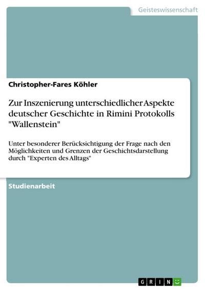 Zur Inszenierung unterschiedlicher Aspekte deutscher Geschichte in Rimini Protokolls "Wallenstein"