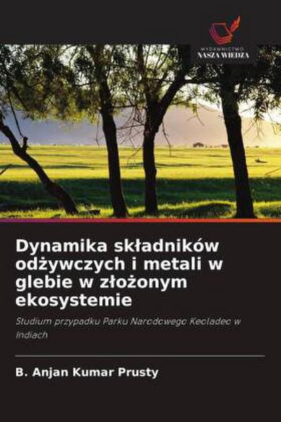 Dynamika sk¿adników od¿ywczych i metali w glebie w z¿o¿onym ekosystemie