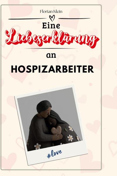 Eine Liebeserklärung an Hospizarbeiter