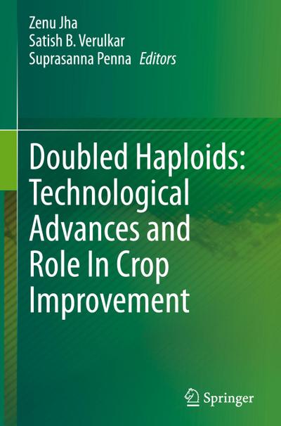 Doubled Haploids: Technological Advances and Role In Crop Improvement