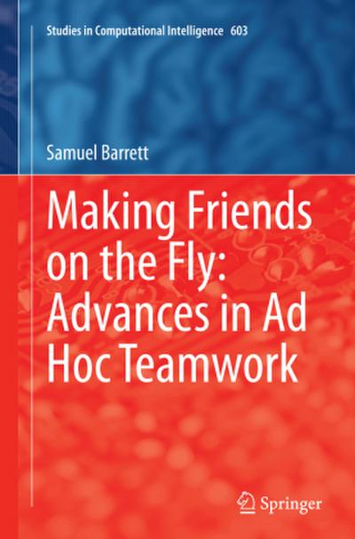 Making Friends on the Fly: Advances in Ad Hoc Teamwork