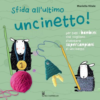 Sfida all’ultimo uncinetto! Per tutti i bambini che vogliono diventare supercampioni di uncinetto