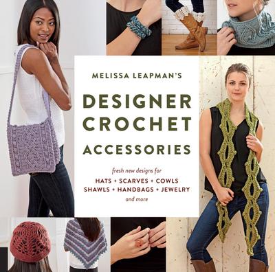 Melissa Leapman’s Designer Crochet: Accessories