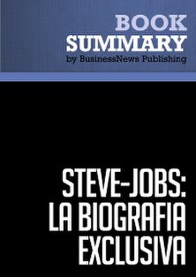 Resumen: Steve Jobs: La Biografia exclusiva  Walter Isaacson