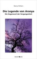 Die Legende von Aranya: Die Gegenwart der Vergangenheit (German Edition)