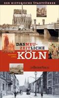 Das neuzeitliche Köln: Der historische Stadtführer