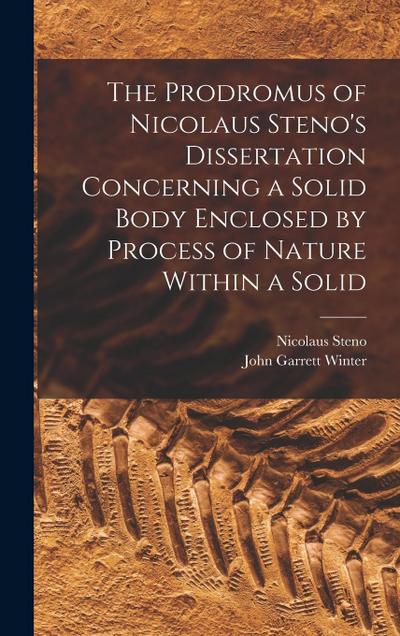 The Prodromus of Nicolaus Steno’s Dissertation Concerning a Solid Body Enclosed by Process of Nature Within a Solid