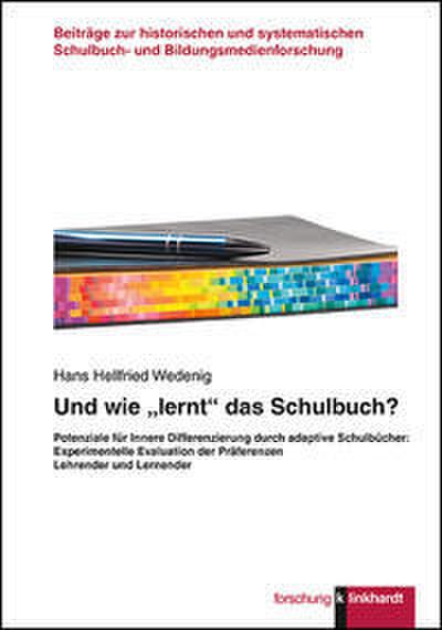 Und wie ’lernt’ das Schulbuch?: Potenziale für Innere Differenzierung durch adaptive Schulbücher: Experimentelle Evaluation der Präferenzen Lehrender ... Schulbuch- und Bildungsmedienforschung)