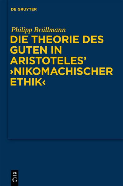Die Theorie des Guten in Aristoteles’ ’Nikomachischer Ethik’