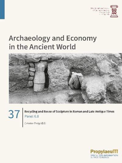 Recycling and Reuse of Sculpture in Roman and Late Antique Times