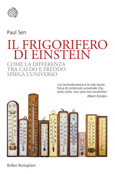 Il frigorifero di Einstein. Come la differenza tra caldo e freddo spiega l’universo
