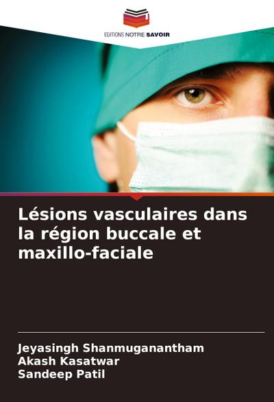 Lésions vasculaires dans la région buccale et maxillo-faciale