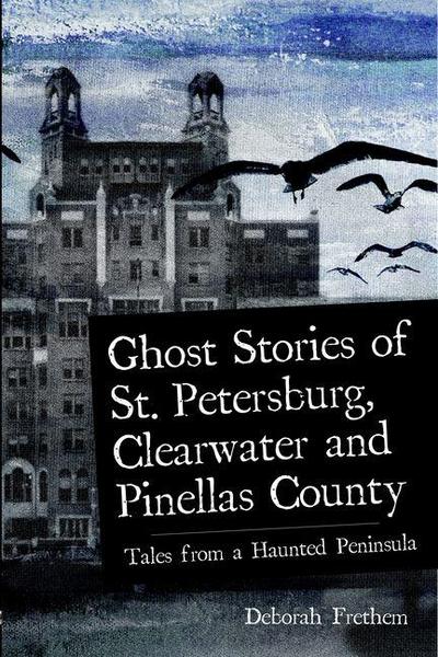 Ghost Stories of St. Petersburg, Clearwater and Pinellas County