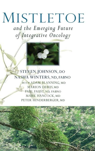 Mistletoe and the Emerging Future of Integrative Oncology