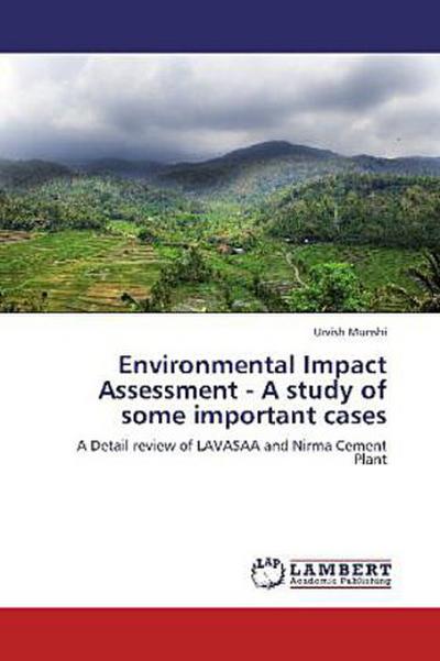 Environmental Impact Assessment - A study of some important cases