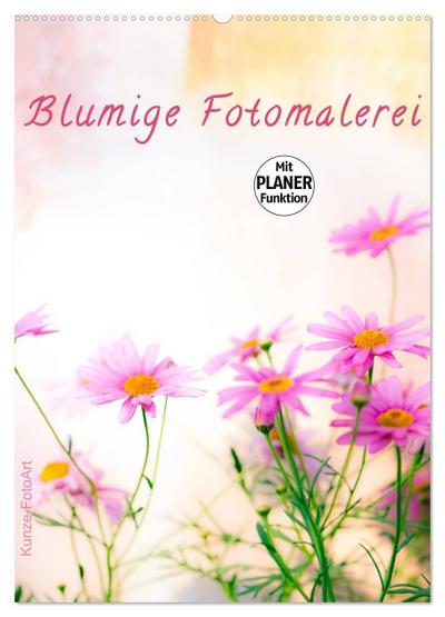 Blumige Fotomalerei (Wandkalender 2025 DIN A2 hoch), CALVENDO Monatskalender