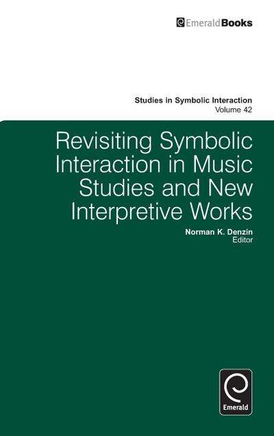 Revisiting Symbolic Interaction in Music Studies and New Interpretive Works