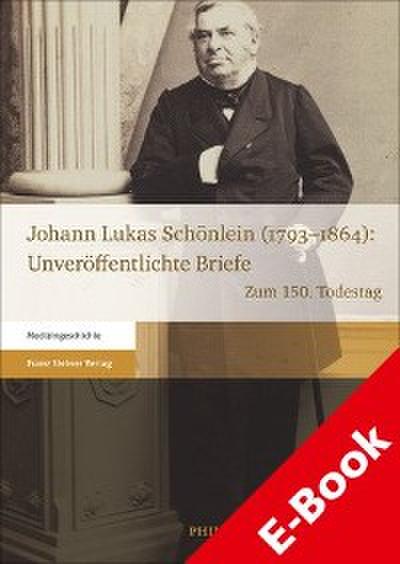 Johann Lukas Schönlein (1793–1864): Unveröffentlichte Briefe