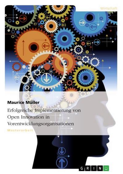 Erfolgreiche Implementierung von Open Innovation in Vorentwicklungsorganisationen