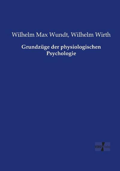 Grundzüge der physiologischen Psychologie