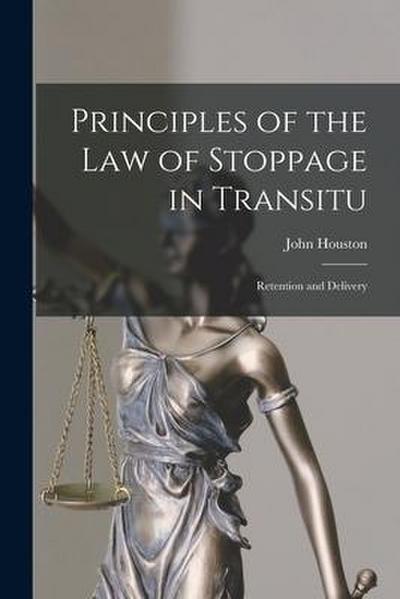 Principles of the Law of Stoppage in Transitu: Retention and Delivery