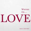 Writers on... Love (A Book of Quotes, Poems and Literary Reflections)