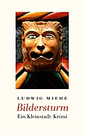 Bildersturm - Ludwig Miehe