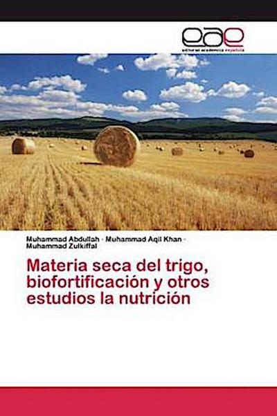 Materia seca del trigo, biofortificación y otros estudios la nutrición