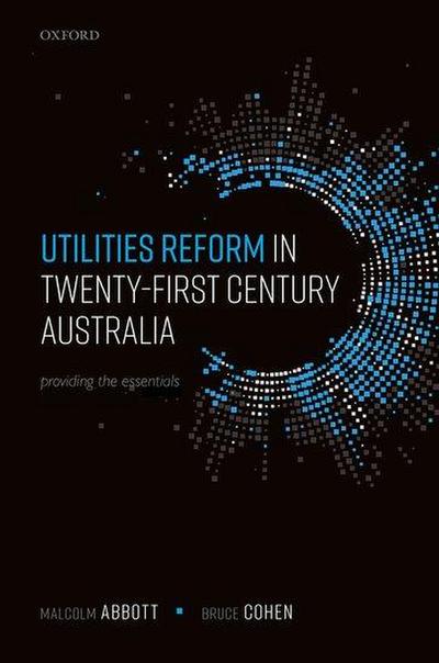 Utilities Reform in Twenty-First Century Australia