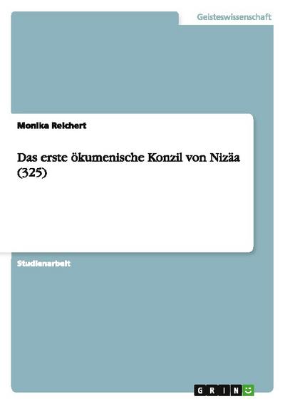 Das erste ökumenische Konzil von Nizäa (325)