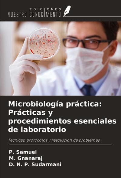 Microbiología práctica: Prácticas y procedimientos esenciales de laboratorio