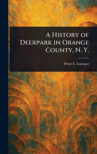 A History of Deerpark in Orange County, N. Y.