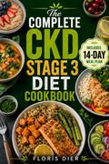 The Complete CKD Stage 3 Diet Cookbook