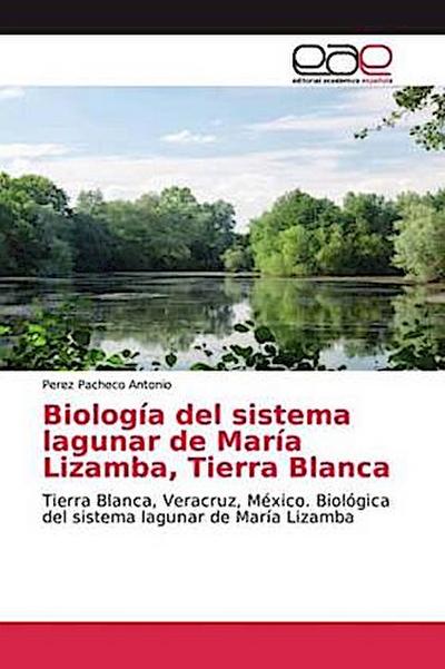 Biología del sistema lagunar de María Lizamba, Tierra Blanca