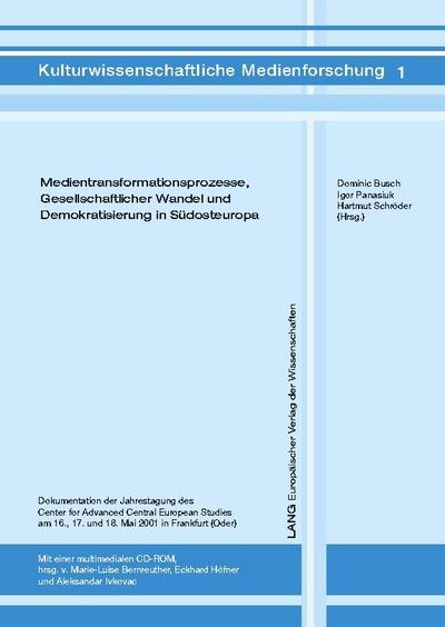 Medientransformationsprozesse, Gesellschaftlicher Wandel und Demokratisierung in Südosteuropa