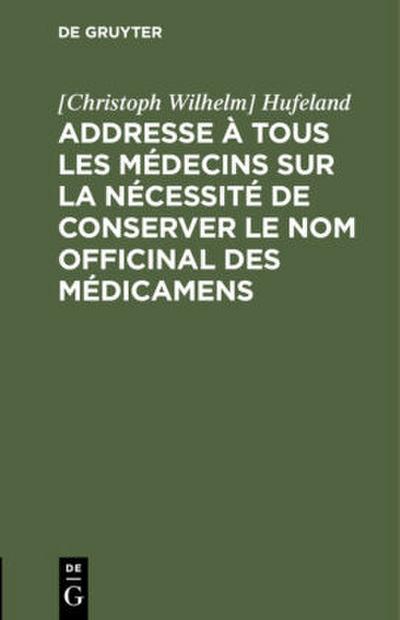 Addresse à tous les médecins sur la nécessité de conserver le nom officinal des médicamens