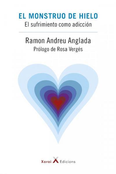 El monstruo de hielo : el sufrimiento como adicción